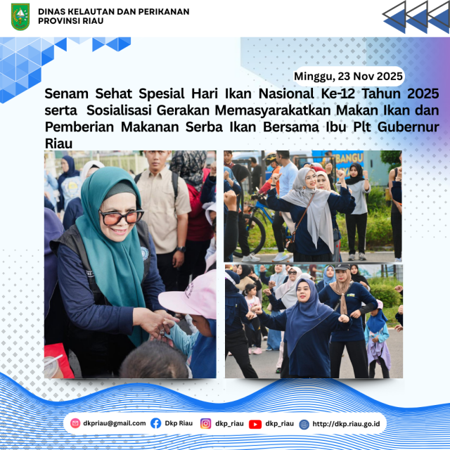 Senam Sehat Spesial Hari Ikan Nasional Ke-12 Tahun 2025 serta  Sosialisasi Gerakan Memasyarakatkan Makan Ikan dan Pemberian Makanan Serba Ikan Bersama Ibu Plt Gubernur Riau