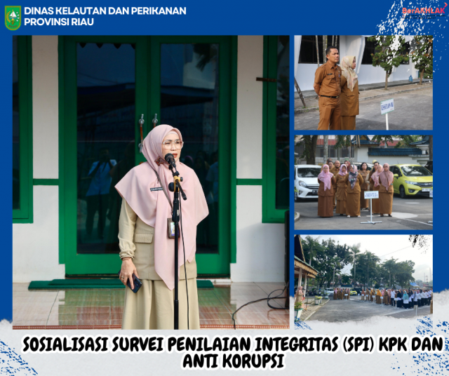 SOSIALISASI SURVEI PENILAIAN INTEGRITAS (SPI) KPK DAN ANTI KORUPSI DINAS KELAUTAN DAN PERIKANAN PROVINSI RIAU