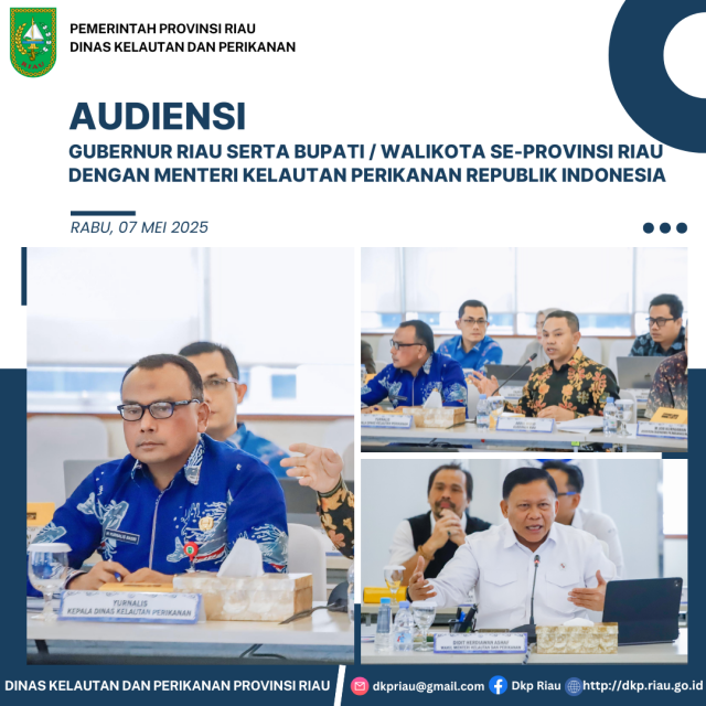 Audiensi Gubernur Riau serta Bupati / Walikota Se-Provinsi Riau dengan Menteri Kelautan Perikanan Republik Indonesia